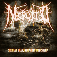 Necrotted : Six Feet Deep, No Party Too Steep